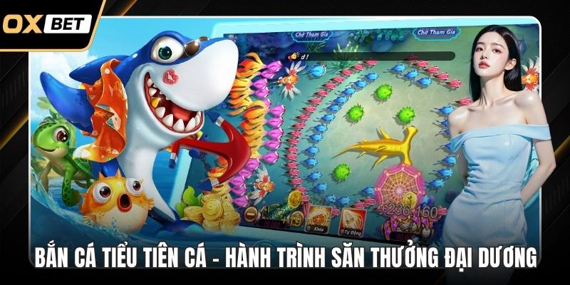 Bắn Cá Tiểu Tiên Cá