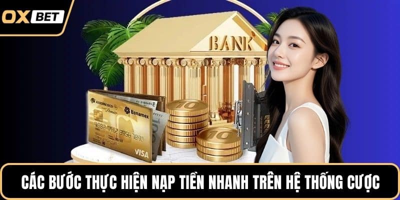 Các bước thực hiện nạp tiền nhanh trên hệ thống cược