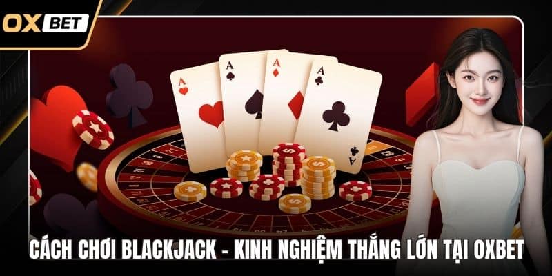 Cách Chơi Blackjack