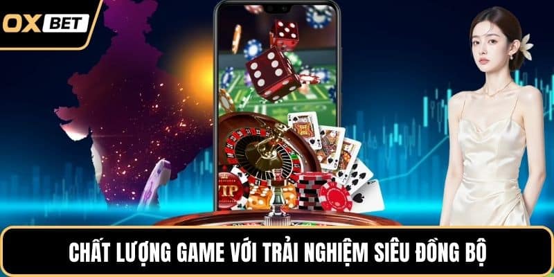 Chất lượng game với trải nghiệm siêu đồng bộ