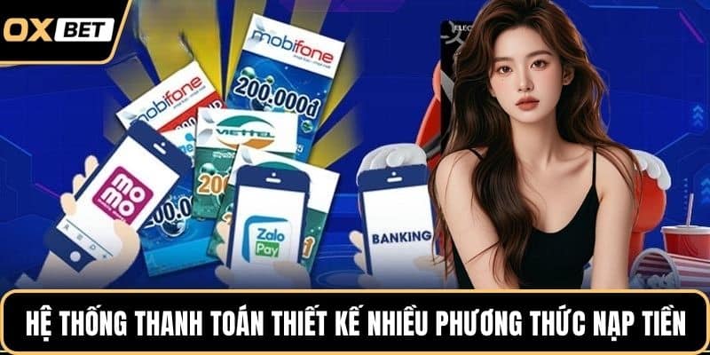 Hệ thống thanh toán thiết kế nhiều phương thức nạp tiền