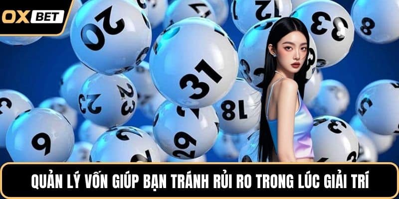 Quản lý vốn giúp bạn tránh rủi ro trong lúc giải trí
