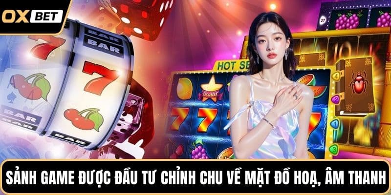 Sảnh game được đầu tư chỉnh chu về mặt đồ hoạ, âm thanh
