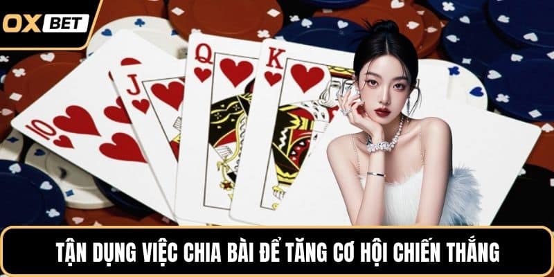 Tận dụng việc chia bài để tăng cơ hội chiến thắng