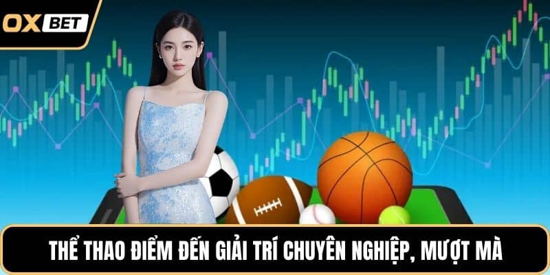 Thể thao điểm đến giải trí chuyên nghiệp, mượt mà